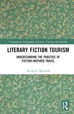 Literary Fiction Tourism: Understanding the Practice of Fiction-Inspired Travel