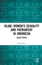 Islam, Women's Sexuality and Patriarchy in Indonesia: Silent Desire