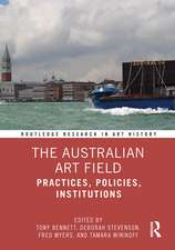 The Australian Art Field: Practices, Policies, Institutions