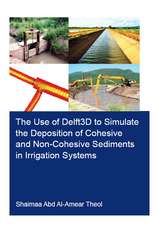 The Use of Delft3D to Simulate the Deposition of Cohesive and Non-Cohesive Sediments in Irrigation Systems