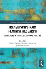 Transdisciplinary Feminist Research: Innovations in Theory, Method and Practice