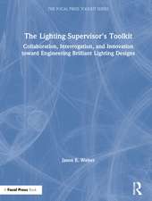 The Lighting Supervisor's Toolkit: Collaboration, Interrogation, and Innovation toward Engineering Brilliant Lighting Designs