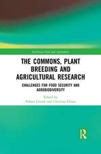 The Commons, Plant Breeding and Agricultural Research: Challenges for Food Security and Agrobiodiversity