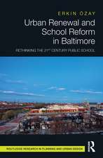 Urban Renewal and School Reform in Baltimore: Rethinking the 21st Century Public School