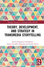 Theory, Development, and Strategy in Transmedia Storytelling