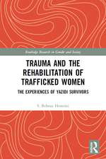 Trauma and the Rehabilitation of Trafficked Women: The Experiences of Yazidi Survivors