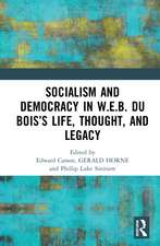 Socialism and Democracy in W.E.B. Du Bois’s Life, Thought, and Legacy