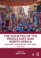 The Societies of the Middle East and North Africa: Structures, Vulnerabilities, and Forces