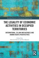 The Legality of Economic Activities in Occupied Territories: International, EU Law and Business and Human Rights Perspectives