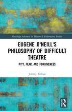 Eugene O'Neill's Philosophy of Difficult Theatre: Pity, Fear, and Forgiveness