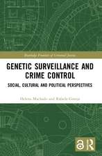 Genetic Surveillance and Crime Control: Social, Cultural and Political Perspectives