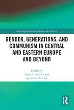 Gender, Generations, and Communism in Central and Eastern Europe and Beyond