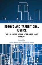 Kosovo and Transitional Justice: The Pursuit of Justice After Large Scale-Conflict