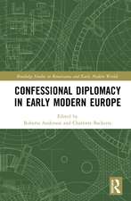 Confessional Diplomacy in Early Modern Europe