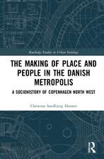 The Making of Place and People in the Danish Metropolis: A Sociohistory of Copenhagen North West