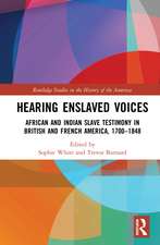 Hearing Enslaved Voices: African and Indian Slave Testimony in British and French America, 1700–1848