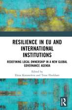 Resilience in EU and International Institutions: Redefining Local Ownership in a New Global Governance Agenda