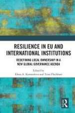 Resilience in EU and International Institutions: Redefining Local Ownership in a New Global Governance Agenda