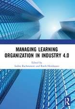 Managing Learning Organization in Industry 4.0: Proceedings of the International Seminar and Conference on Learning Organization (ISCLO 2019), Bandung, Indonesia, October 9-10, 2019