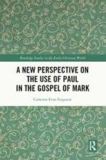 A New Perspective on the Use of Paul in the Gospel of Mark