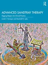 Advanced Sandtray Therapy: Digging Deeper into Clinical Practice