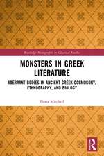 Monsters in Greek Literature: Aberrant Bodies in Ancient Greek Cosmogony, Ethnography, and Biology