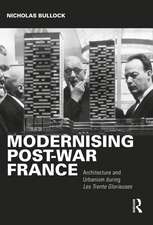 Modernising Post-war France: Architecture and Urbanism during Les Trente Glorieuses