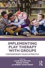 Implementing Play Therapy with Groups: Contemporary Issues in Practice