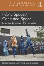 Public Space/Contested Space: Imagination and Occupation