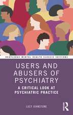 Users and Abusers of Psychiatry : A Critical Look at Psychiatric Practice