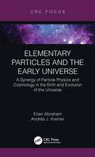 Elementary Particles and the Early Universe: A Synergy of Particle Physics and Cosmology in the Birth and Evolution of the Universe