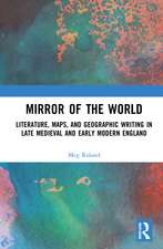 Mirror of the World: Literature, Maps, and Geographic Writing in Late Medieval and Early Modern England