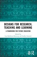 Designs for Research, Teaching and Learning: A Framework for Future Education