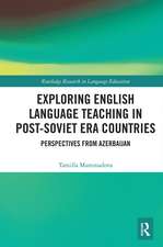 Exploring English Language Teaching in Post-Soviet Era Countries: Perspectives from Azerbaijan