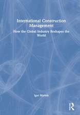 International Construction Management: How the Global Industry Reshapes the World