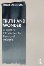 Truth and Wonder: A Literary Introduction to Plato and Aristotle