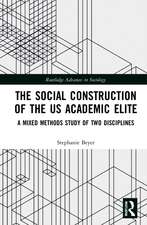 The Social Construction of the US Academic Elite: A Mixed Methods Study of Two Disciplines