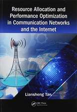 Resource Allocation and Performance Optimization in Communication Networks and the Internet