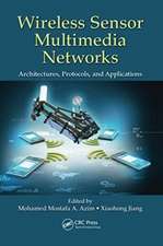 Wireless Sensor Multimedia Networks: Architectures, Protocols, and Applications