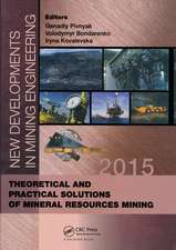 New Developments in Mining Engineering 2015: Theoretical and Practical Solutions of Mineral Resources Mining