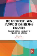 The Interdisciplinary Future of Engineering Education: Breaking Through Boundaries in Teaching and Learning