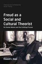 Freud as a Social and Cultural Theorist: On Human Nature and the Civilizing Process