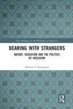 Bearing with Strangers: Arendt, Education and the Politics of Inclusion