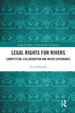 Legal Rights for Rivers: Competition, Collaboration and Water Governance