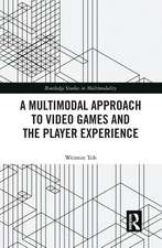 A Multimodal Approach to Video Games and the Player Experience