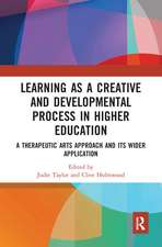 Learning as a Creative and Developmental Process in Higher Education: A Therapeutic Arts Approach and Its Wider Application