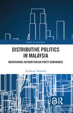 Distributive Politics in Malaysia: Maintaining Authoritarian Party Dominance