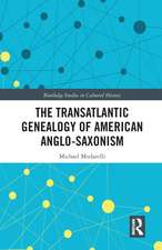 The Transatlantic Genealogy of American Anglo-Saxonism