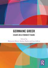 Germaine Greer: Essays on a Feminist Figure