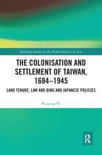 The Colonisation and Settlement of Taiwan, 1684–1945: Land Tenure, Law and Qing and Japanese Policies